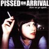 Pissed On Arrival - Here We Go Again