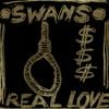 Swans - Real Love