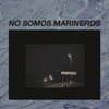 No Somos Marineros - Lomas Verdes