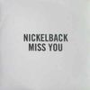 Nickelback - Miss You