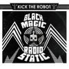 Kick The Robot - Black Magic Radio Static