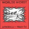 Worlds Worst - American Muscle