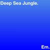 Em - Deep Sea Jungle