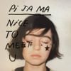 Pi Ja Ma - Nice to Meet U