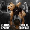 Public Enemy - March Madness