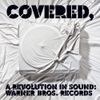 Various Artists - Covered, A Revolution In Sound: Warner Bros. Records