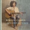 Roberta Campos - S&oacute; Conhe&ccedil;o o Mar