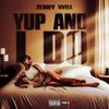 ZEDDY WILL - YUP AND I DO
