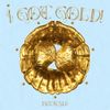 I GOT GOLD!