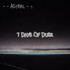 --astral-- - Seven Days Of Dusk