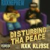 RXK Kli9se - DISTURBING THA PEACE