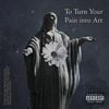 Ignaciio - To Turn Your Pain into Art