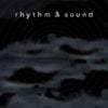 Rhythm & Sound - Rhythm & Sound