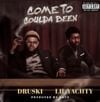 Druski - Come to Coulda Been