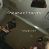 Incapacitants - Chwalfa