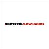 Interpol - Slow Hands