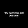 The Ragetones Ruin Christmas