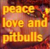 Peace, Love & Pitbulls - Peace Love & Pitbulls
