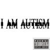 Kunfuzed - I AM AUTISM