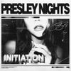 Presley Nights - Initiation