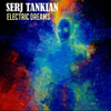 Serj Tankian - Electric Dreams