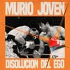 Disolución Del Ego - Muri&oacute; Joven