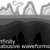 Tfinity - Abusive Waveforms
