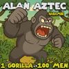 Alan Aztec - 1 Gorilla Vs 100 Men