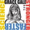 Grace Gale - Stronger,Faster,Science