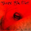 Three Mile Pilot - N&agrave; Vucc&agrave; D&ograve; Lup&ugrave;
