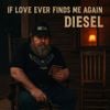 DIESEL - If Love Ever Finds Me Again