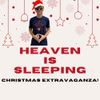 Heaven Is Sleeping - Heaven Is Sleeping's Christmas Extravaganza!