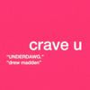 UNDERDAWG. - Crave U
