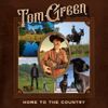 Tom Green - Home To The Country
