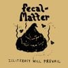 Fecal Matter - Illiteracy Will Prevail