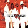 Soul For Real - Love You So