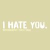 I Hate You - Discography 1995/1998