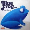 Blue Frog... and Others...