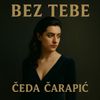 Čeda Čarapić - Bez Tebe