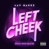 Lay Bankz - Left Cheek (Door Doo Blick)
