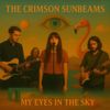 The Crimson Sunbeams - My Eyes In The Sky