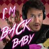 Markiplier - I'm Back, Baby