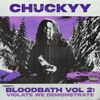 Chuckyy - Bloodbathh Vol. 2: Violate We Demonstrate