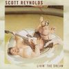 Scott Reynolds - Livin' The Dream