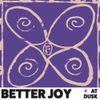 Better Joy - at dusk