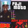 Seyi Vibez - FUJI MOTO