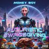 Money Boy - Futuristic Swagsgiving
