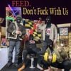 Feed. - Don't FUCK with Us.