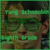 Yung Schmoobin - Eighth Grade (A.J. Remix)