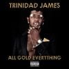 Trinidad James - All Gold Everything
